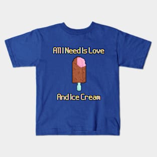All I Need Is Love And Ice Cream Kids T-Shirt